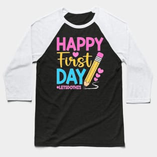 Happy First Day Let's Do This Welcome Back To School Teacher Baseball T-Shirt